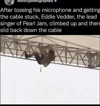 9.5M views · 9.8K reactions | At a concert, Eddie Vedder, the lead singer of Pearl Jam, accidentally got his microphone cable stuck. He quickly climbed up the structure to fix it, then slid down the cable to the stage, all without any safety gear. | History In Pictures | Facebook