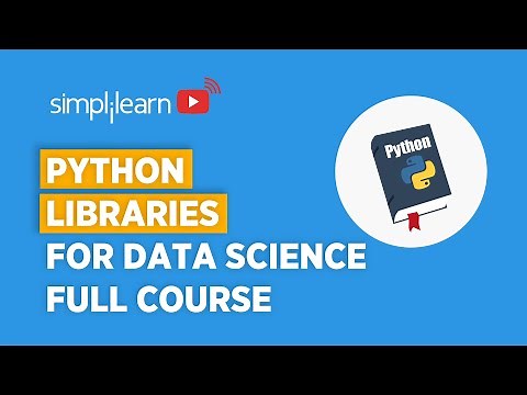 Python Libraries For Data Science Full Course | Python Libraries For Beginners | Simplilearn