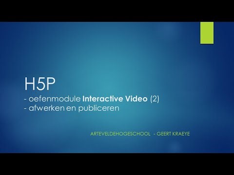 H5P Interactive Video (2) afwerken en publiceren