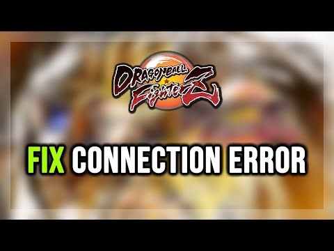 FIX DRAGON BALL FighterZ Connection Error / Server Error
