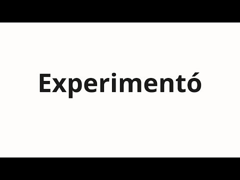 How to pronounce Experimentó