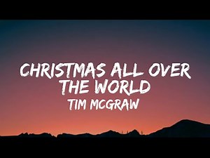 Tim McGraw - Christmas All Over The World (lyrics)