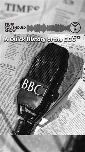 The BBC has been around as long as there has been radio. Today we salute the venerable institution that’s as British as tea and crumpets. | Stuff You Should Know