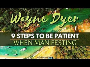 Patience Is Power | Wayne Dyer ~ 9 Steps To Being Patient When Manifesting