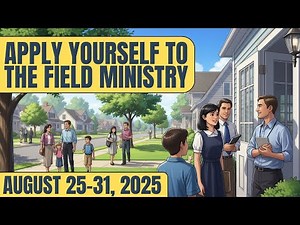 Apply Yourself to the Field Ministry | Aug 25-31, 2025 | JW Meeting Examples