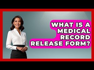What Is A Medical Record Release Form? - Consumer Laws For You
