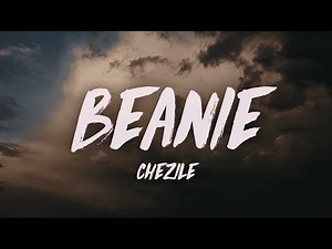 Chezile - Beanie Lyrics 10 HOURS VIBES