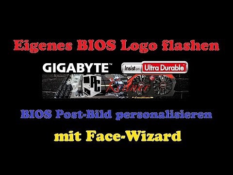 Bios Logo flashen [GIGABYTE] - Personalisiere dein Bios mit Face-Wizard