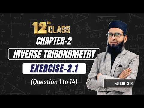 Inverse Trigonometric Functions | Exercise 2.1 | Class 12th | Step by Step | By Faisal Sir