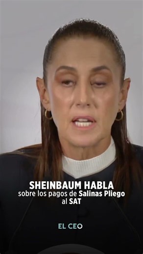 Sheinbaum speaks on Salinas Pliego's payments to the SAT