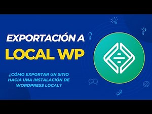 Cómo exportar un sitio de WordPress a Local WP