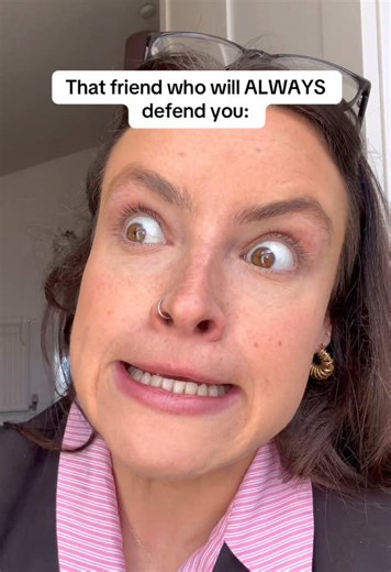 The Friend Who Always Defends You