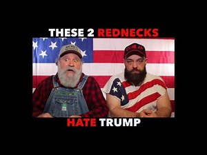 These 2 Rednecks Hate Trump