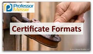 Certificate Formats - SY0-601 CompTIA Security  : 3.9
