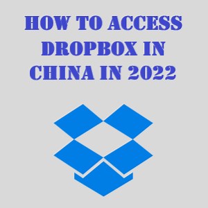 Can I Use Dropbox in China? [2025 Update]