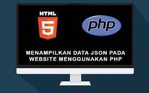 Menampilkan Data JSON kedalam Website Menggunakan PHP