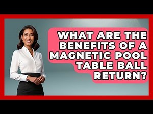 What Are The Benefits Of A Magnetic Pool Table Ball Return? - Billiards Hustlers