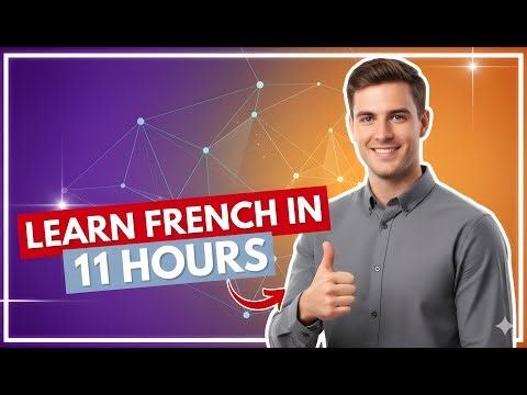 Learn French in 11 hour (Beginner course from scratch!)