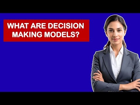 What Are Decision Making Models?