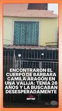 Encontraron el cuerpo de Bárbara Camila Aragón en una valija: la buscaban desesperadamente