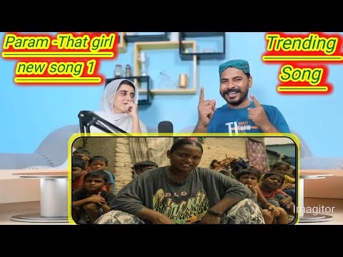 Param -That girl new song 1 million views please || Punjabi Reaction