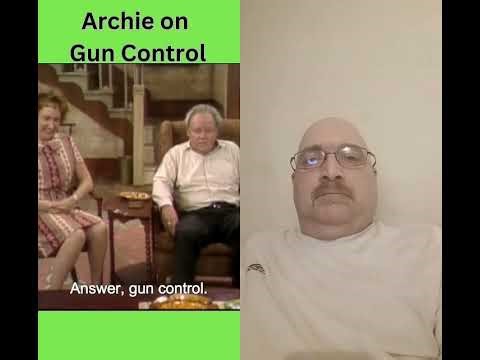 ALL IN THE FAMILY ARCHIE ON GUN CONTROL