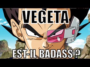 VEGETA EST-IL BADASS ? - EDITO