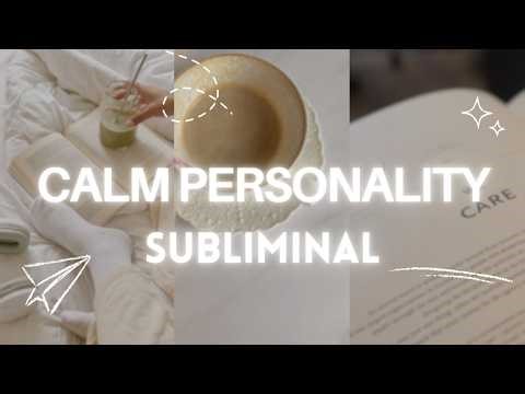 CALM PERSONALITY SUBLIMINAL | Emotionally Regulated