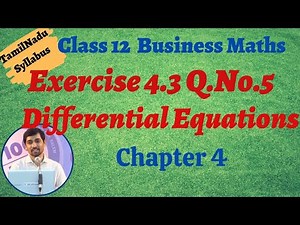 12th Business Maths | Exercise 4.3 Q.No.5 | Differential Equations |வகைக்கெழுச்சமன்பாடுகள்