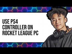 How to Connect PS4 Controller to Rocket League PC (Updated 2025)
