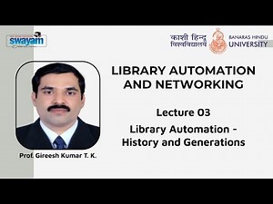 Lecture 03 : Library Automation-History and Generations
