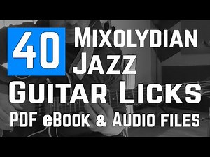40 Dominant (Mixolydian) Jazz Guitar Licks For Beginners - PDF Method With Audio -Tabs & Analysis