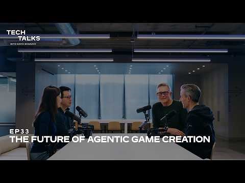 Tech Talks EP33 | The Future of Agentic Game Creation