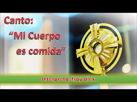 Canto: "Mi Cuerpo es comida" - Compositores: Letra © Pedro Casaldáliga. Música @ Cristóbal Fones, SJ
