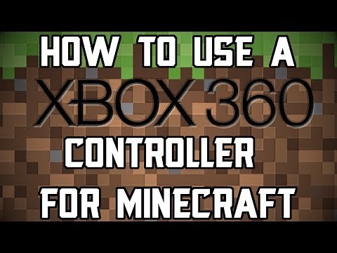 How to use an XBox 360 Controller for Minecraft [PC]