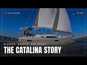 The Catalina Yachts Story: Blessed, Broken, and Back?