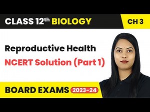 Reproductive Health - NCERT Solution (Part 1) | Class 12th Biology Chapter 3 CBSE