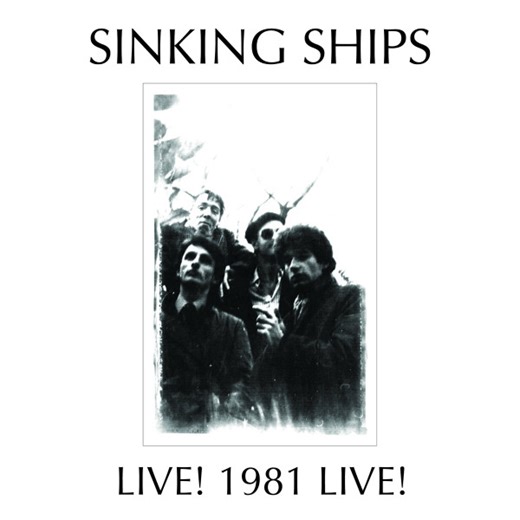 Sinking Ships 1980 - Sinking Ships Live! - 1981