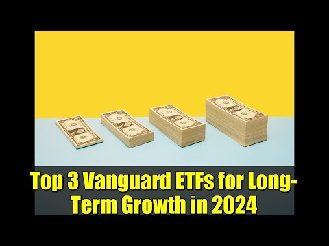 Top 3 Vanguard ETFs for Long-Term Growth in 2024 | Best ETFs to Buy and Hold