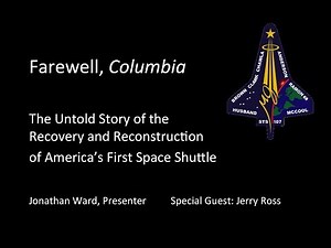 Farewell, Columbia - The recovery and reconstruction of space shuttle Columbia in 2003