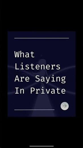 What Listeners Are Saying In Private