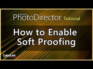 PhotoDirector - How to Enable Soft Proofing | CyberLink
