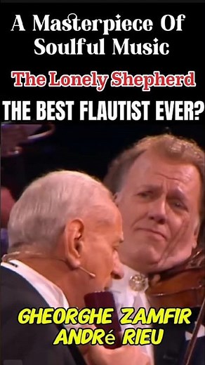 Soulful Music André Rieu & Gheorghe Zamfir The Lonely Shepherd, Most Beautiful Pan Flute Ever Played