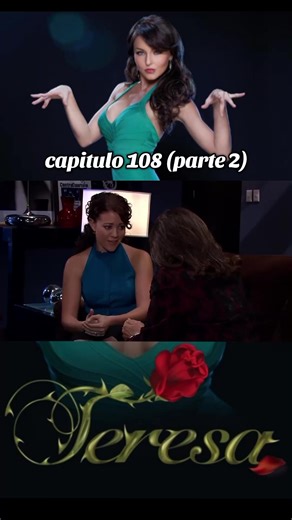 capitulo 108 (parte 2) #teresa #mixnovelas #novelas #fyp #parati