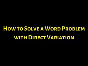 #36. How to Solve a Word Problem with Direct Variation