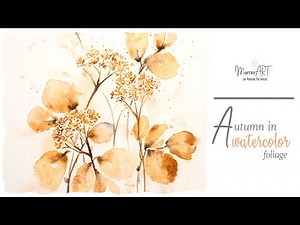 Autumn in watercolor - flowers and foliage for beginners