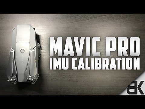 DJI Mavic Pro: When and How to Calibrate The IMU