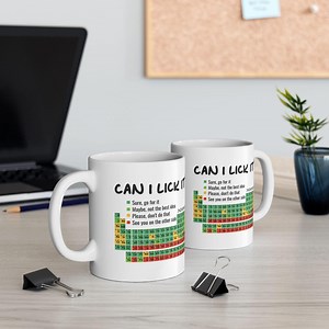 Funny Science Mug, Can I Lick It Periodic Table Ceramic Cup, Humorous Science Teacher Humorous Novelty Gift for Science Lover, 11oz 15oz Mug - Etsy