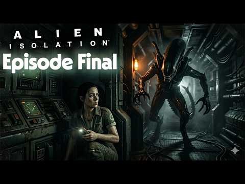 Alien Isolation: Episode 10 (final): Escape at any cost | Let's Play - FR