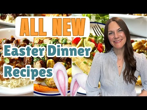 SPECIAL EASTER DINNERS YOU'LL LOVE | EASY DINNER IDEAS TO MAKE FOR EASTER | EASTER RECIPES
